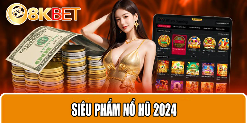 Siêu Phẩm Nổ Hũ 2024