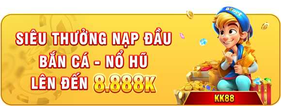 thưởng nạp đầu nổ hũ lên tới 8,888k